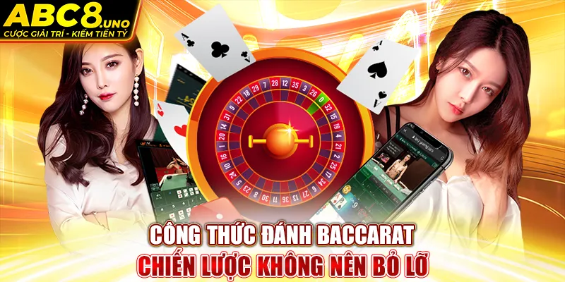 cong-thuc-danh-baccarat-chien-luoc-khong-nen-bo-lo