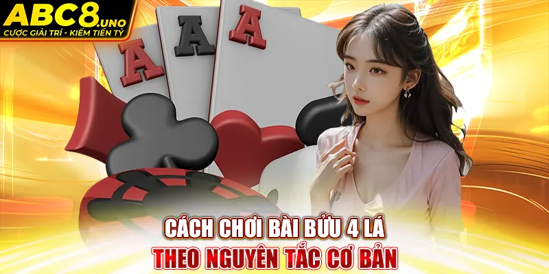 cach-choi-bai-buu-4-la-theo-nguyen-tac-co-ban