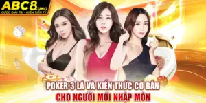 poker-3-la-va-kien-thuc-co-ban-cho-nguoi-moi-nhap-mon