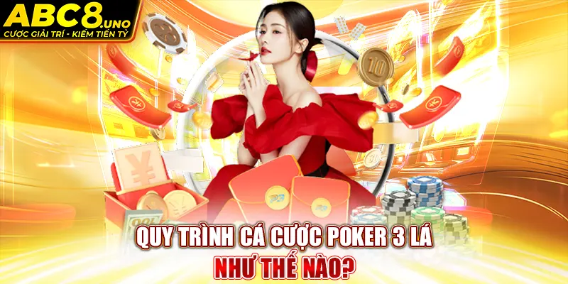 quy-trinh-ca-cuoc-poker-3-la-nhu-the-nao-