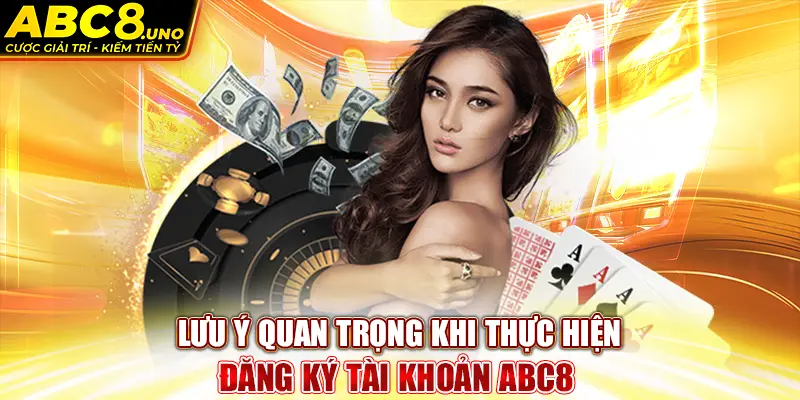 luu-y-quan-trong-khi-thuc-hien-dang-ky-tai-khoan-abc8-