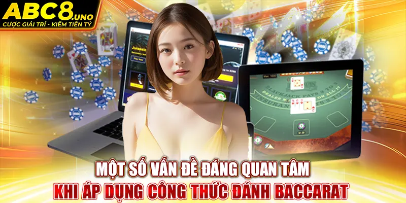 mot-so-van-de-dang-quan-tam-khi-ap-dung-cong-thuc-danh-baccarat 