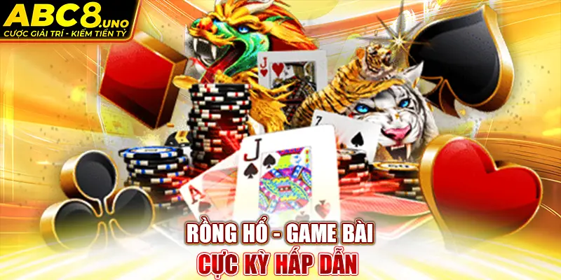 rong-ho-game-bai-cuc-ky-hap-dan-