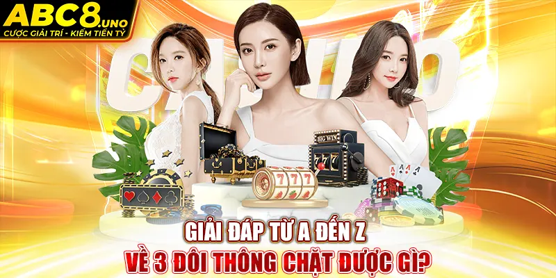 giai-dap-tu-a-den-z-ve-3-doi-thong-chat-duoc-gi-