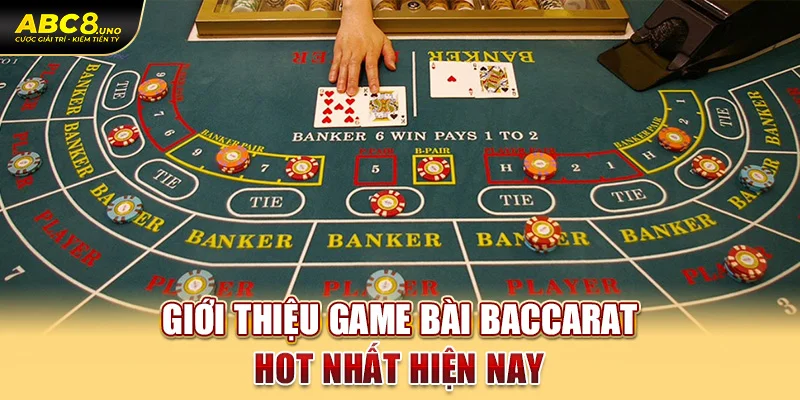 gioi-thieu-game-bai-baccarat-hot-nhat-hien-nay