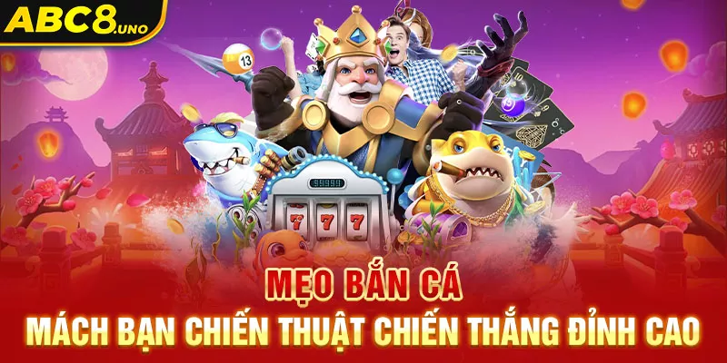 meo-ban-ca-mach-ban-chien-thuat-chien-thang-dinh-cao