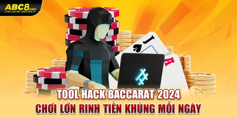 tool-hack-baccarat-2024-choi-lon-rinh-tien-khung-moi-ngay