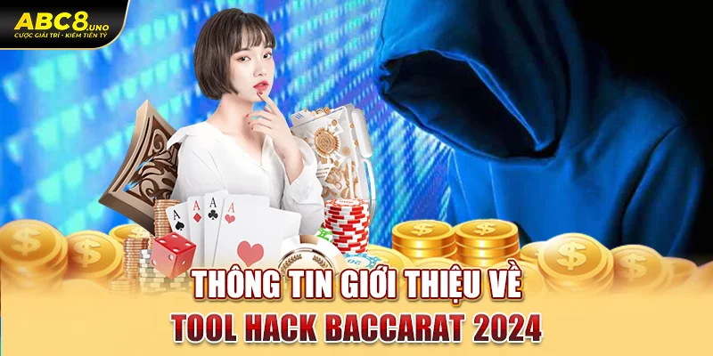 thong-tin-gioi-thieu-ve-tool-hack-baccarat-2024