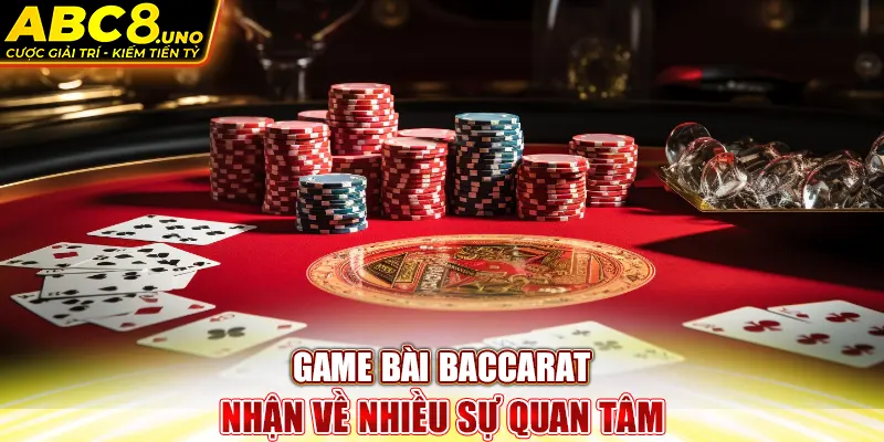 game-bai-baccarat-nhan-ve-nhieu-su-quan-tam