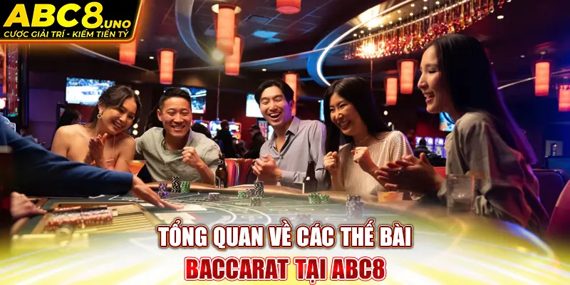 tong-quan-ve-cac-the-bai-baccarat-tai-abc8